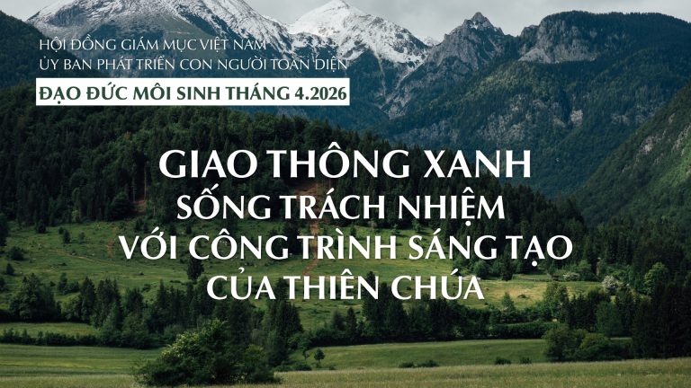 Đạo đức Môi sinh Tháng 4.2026: Giao thông xanh – Sống trách nhiệm với công trình sáng tạo của Thiên Chúa